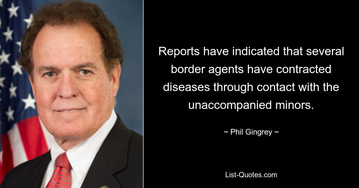 Reports have indicated that several border agents have contracted diseases through contact with the unaccompanied minors. — © Phil Gingrey