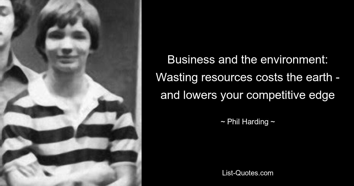 Business and the environment: Wasting resources costs the earth - and lowers your competitive edge — © Phil Harding