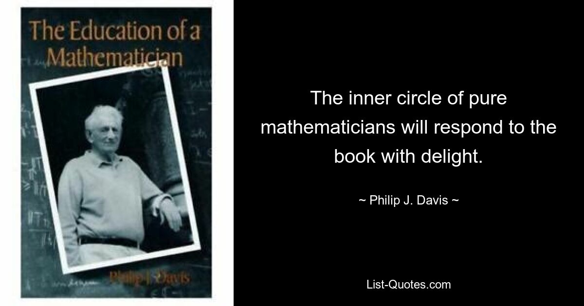 The inner circle of pure mathematicians will respond to the book with delight. — © Philip J. Davis