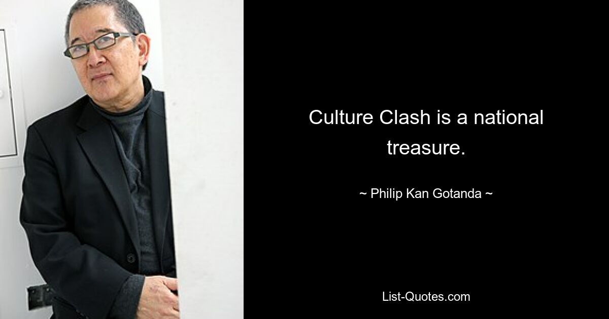 Culture Clash is a national treasure. — © Philip Kan Gotanda