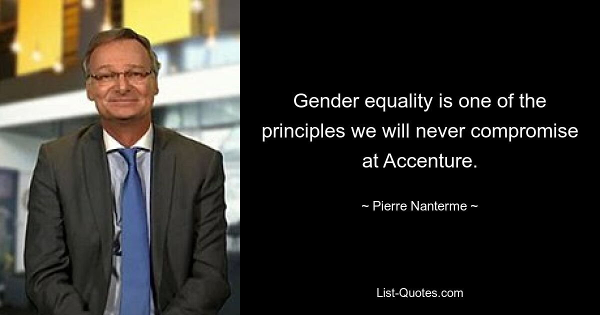 Gender equality is one of the principles we will never compromise at Accenture. — © Pierre Nanterme