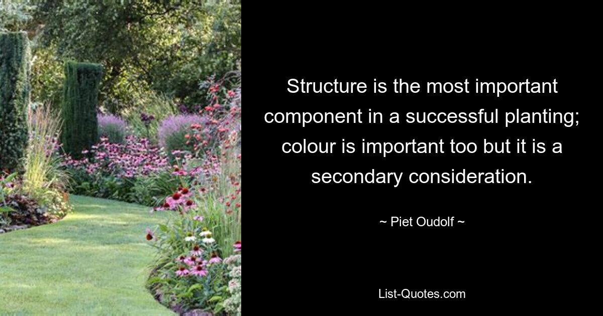 Structure is the most important component in a successful planting; colour is important too but it is a secondary consideration. — © Piet Oudolf