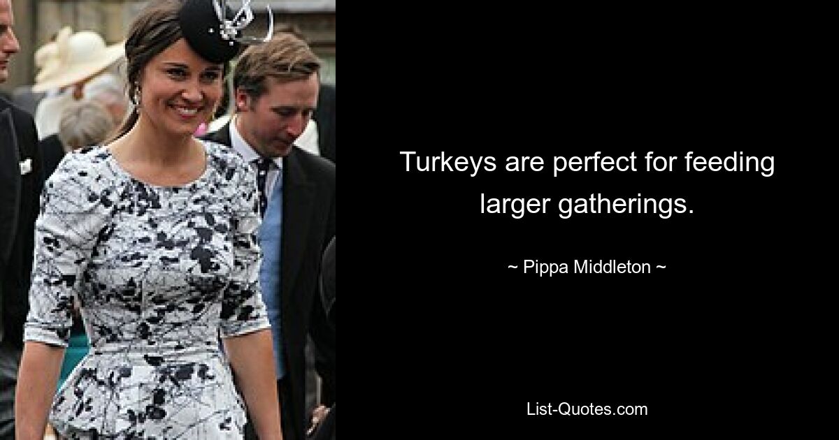 Turkeys are perfect for feeding larger gatherings. — © Pippa Middleton