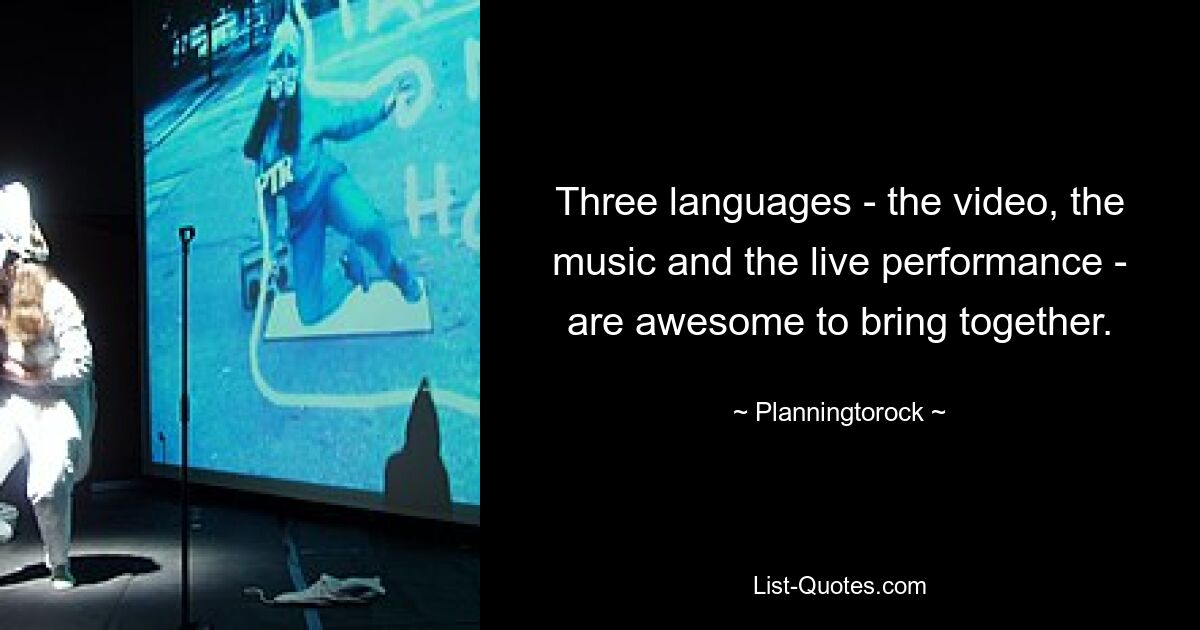 Three languages - the video, the music and the live performance - are awesome to bring together. — © Planningtorock