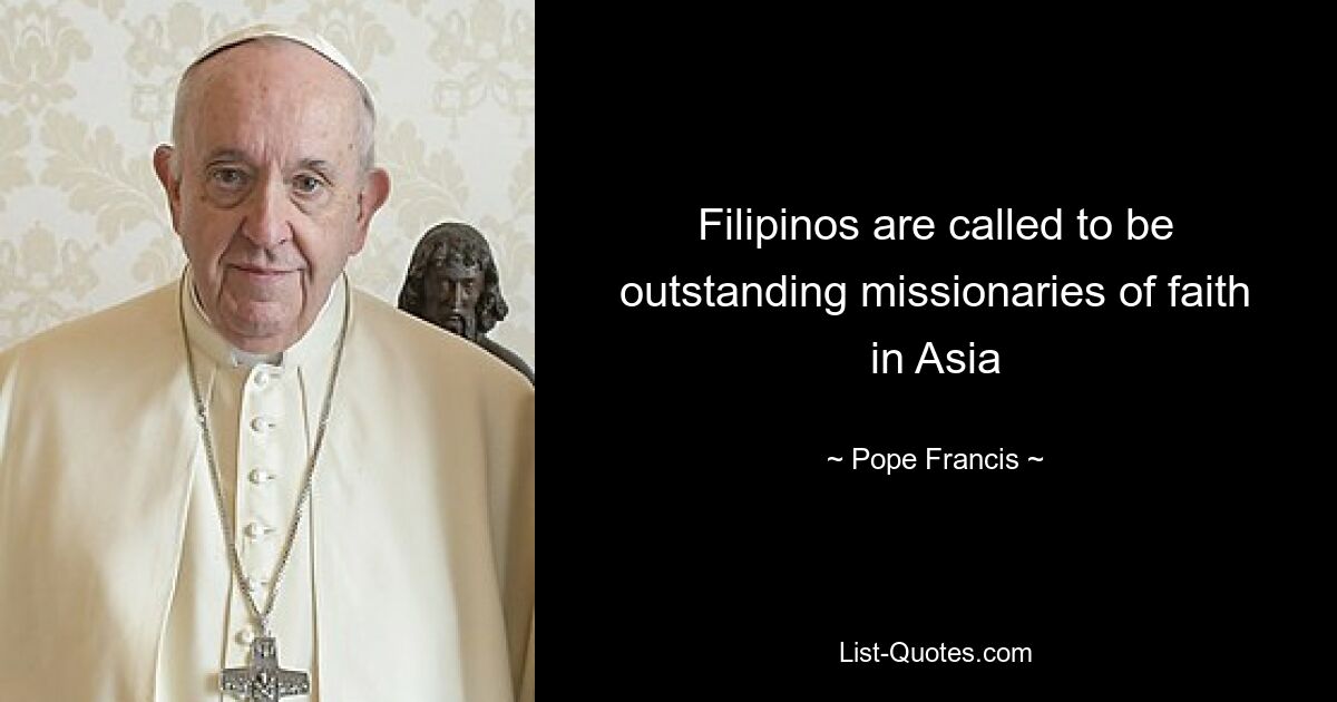 Filipinos are called to be outstanding missionaries of faith in Asia — © Pope Francis