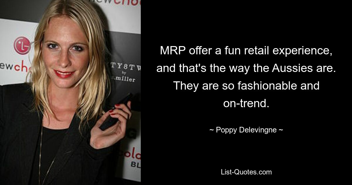 MRP offer a fun retail experience, and that's the way the Aussies are. They are so fashionable and on-trend. — © Poppy Delevingne