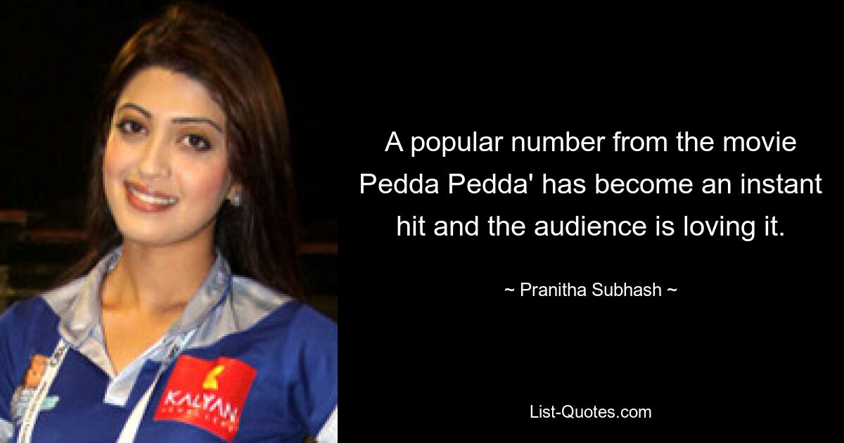 A popular number from the movie Pedda Pedda' has become an instant hit and the audience is loving it. — © Pranitha Subhash