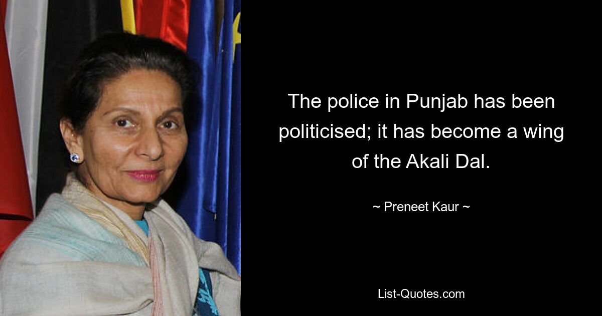 The police in Punjab has been politicised; it has become a wing of the Akali Dal. — © Preneet Kaur