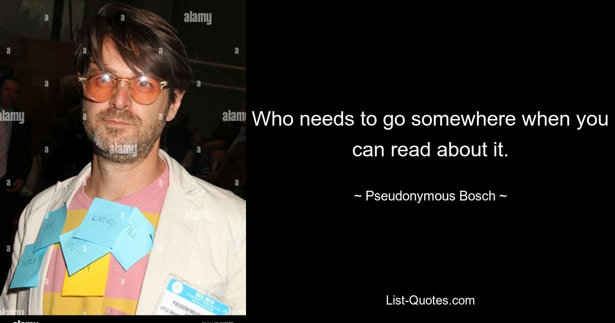 Кому-то нужно куда-то идти, когда об этом можно прочитать. — © Псевдоним Босх 