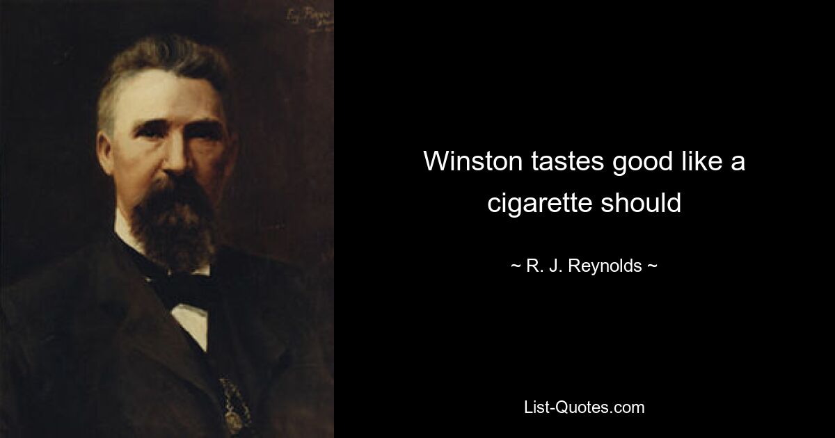 Winston tastes good like a cigarette should — © R. J. Reynolds