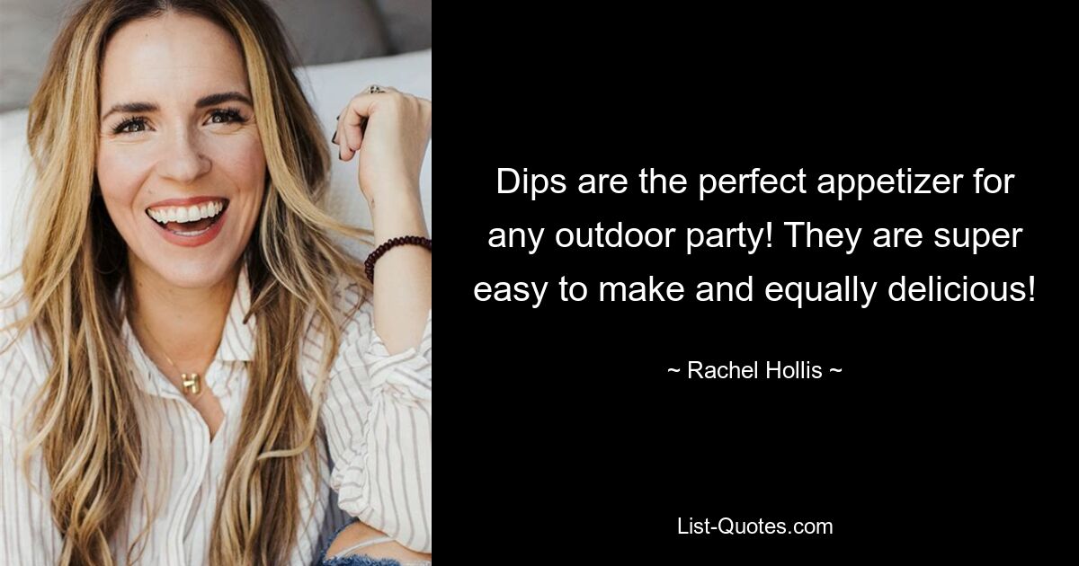 Dips are the perfect appetizer for any outdoor party! They are super easy to make and equally delicious! — © Rachel Hollis