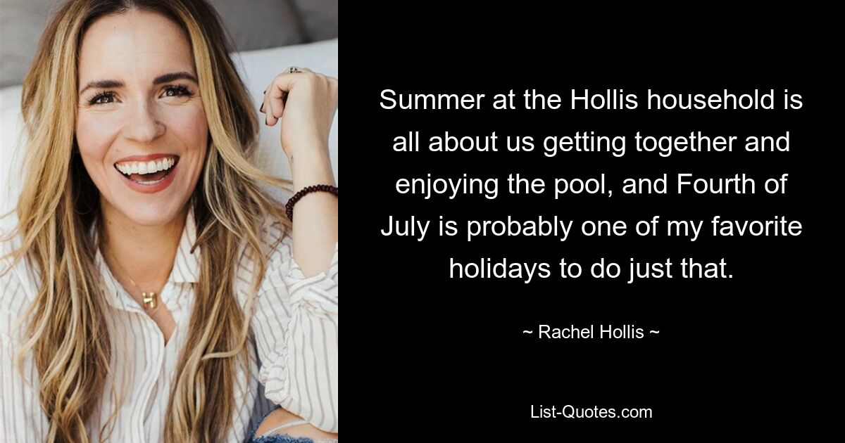 Summer at the Hollis household is all about us getting together and enjoying the pool, and Fourth of July is probably one of my favorite holidays to do just that. — © Rachel Hollis