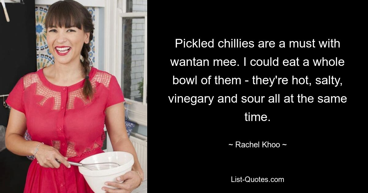 Pickled chillies are a must with wantan mee. I could eat a whole bowl of them - they're hot, salty, vinegary and sour all at the same time. — © Rachel Khoo