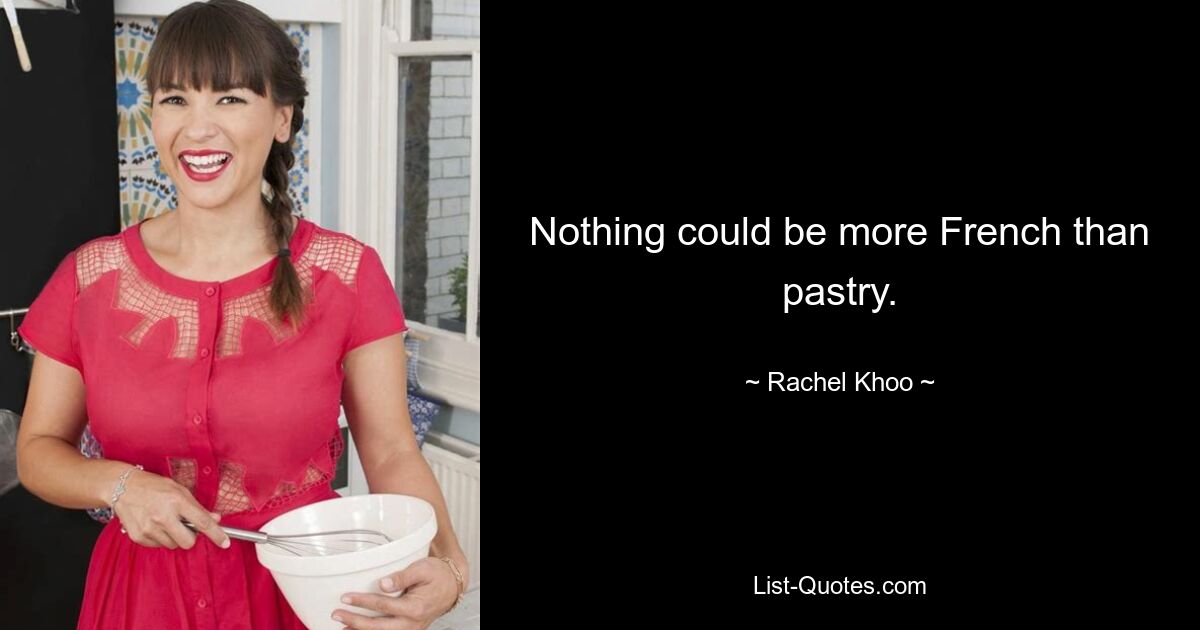 Nothing could be more French than pastry. — © Rachel Khoo