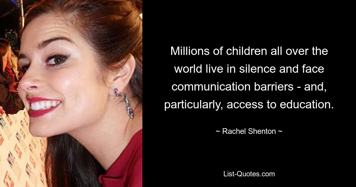 Millions of children all over the world live in silence and face communication barriers - and, particularly, access to education. — © Rachel Shenton