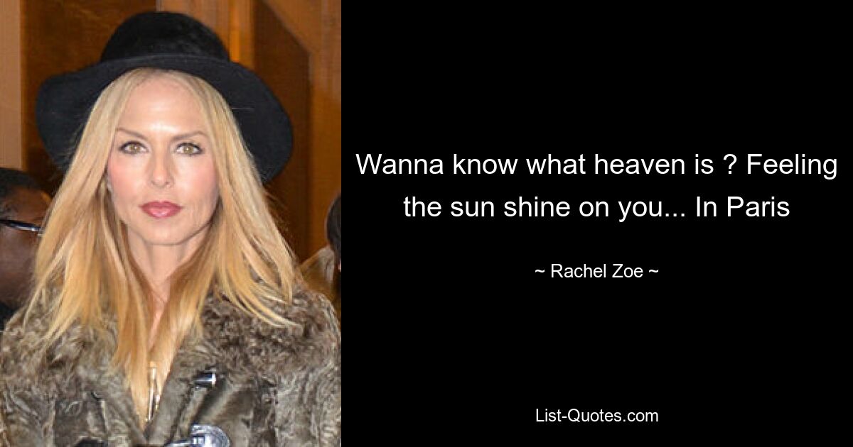 Wanna know what heaven is ? Feeling the sun shine on you... In Paris — © Rachel Zoe