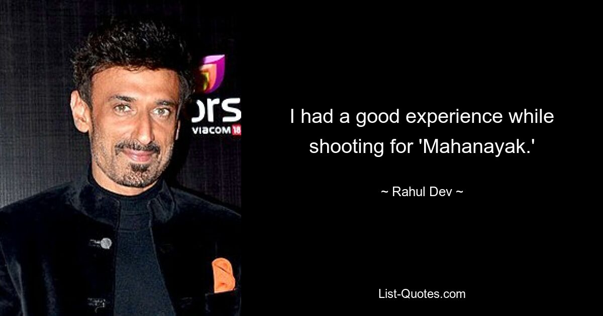 I had a good experience while shooting for 'Mahanayak.' — © Rahul Dev