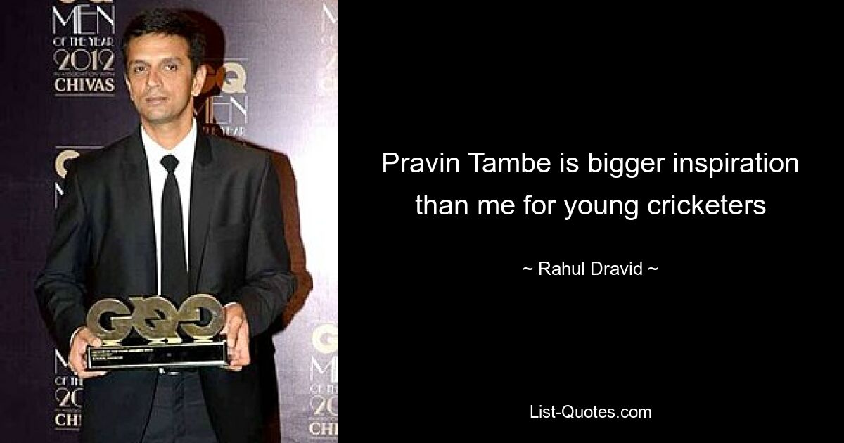 Pravin Tambe is bigger inspiration than me for young cricketers — © Rahul Dravid