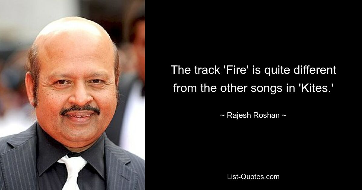 The track 'Fire' is quite different from the other songs in 'Kites.' — © Rajesh Roshan