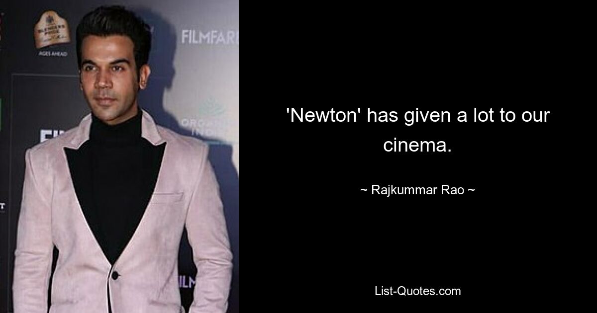 'Newton' has given a lot to our cinema. — © Rajkummar Rao