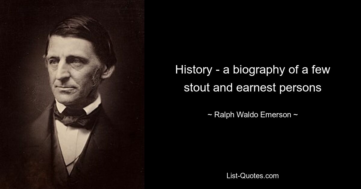 History - a biography of a few stout and earnest persons — © Ralph Waldo Emerson