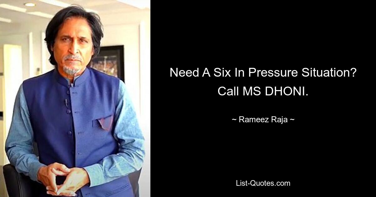 Need A Six In Pressure Situation? Call MS DHONI. — © Rameez Raja