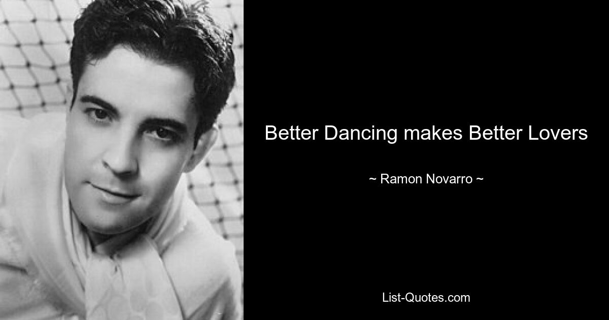 Better Dancing makes Better Lovers — © Ramon Novarro