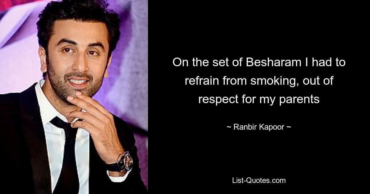 On the set of Besharam I had to refrain from smoking, out of respect for my parents — © Ranbir Kapoor