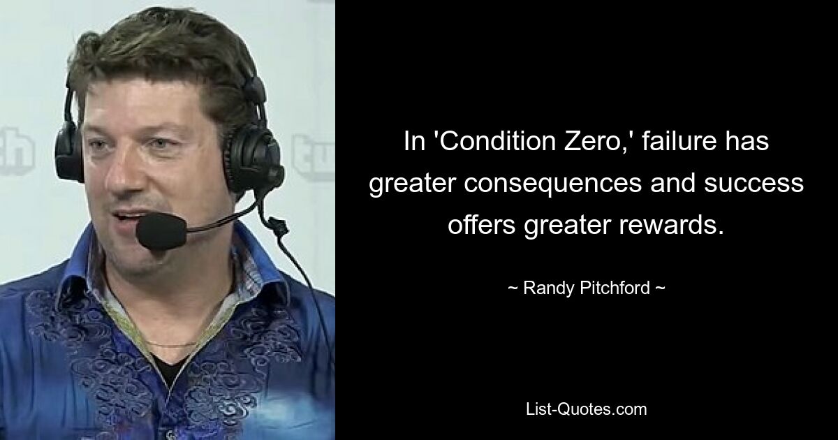 In 'Condition Zero,' failure has greater consequences and success offers greater rewards. — © Randy Pitchford