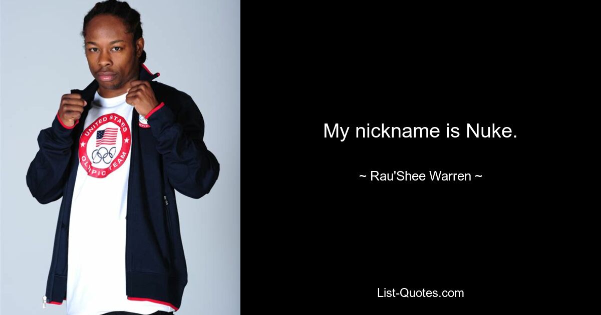 My nickname is Nuke. — © Rau'Shee Warren