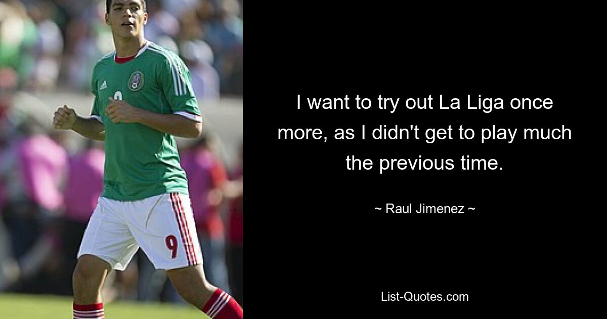 I want to try out La Liga once more, as I didn't get to play much the previous time. — © Raul Jimenez