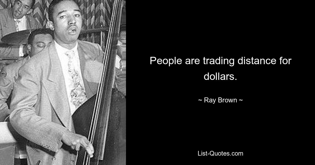 People are trading distance for dollars. — © Ray Brown