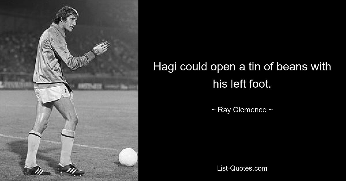 Hagi could open a tin of beans with his left foot. — © Ray Clemence