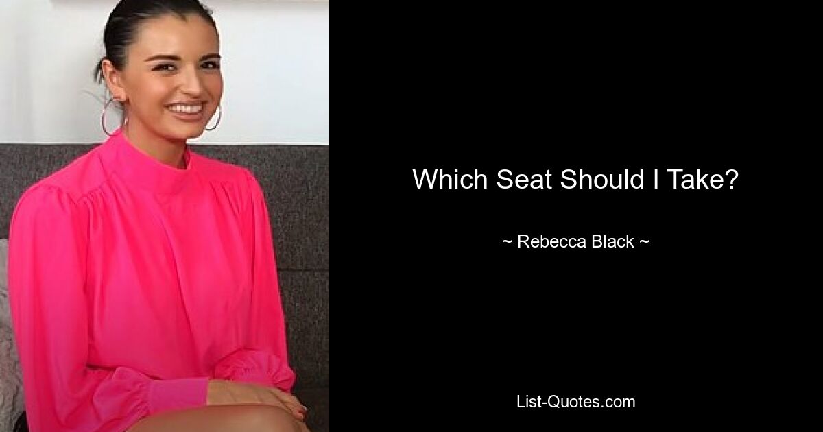 Which Seat Should I Take? — © Rebecca Black