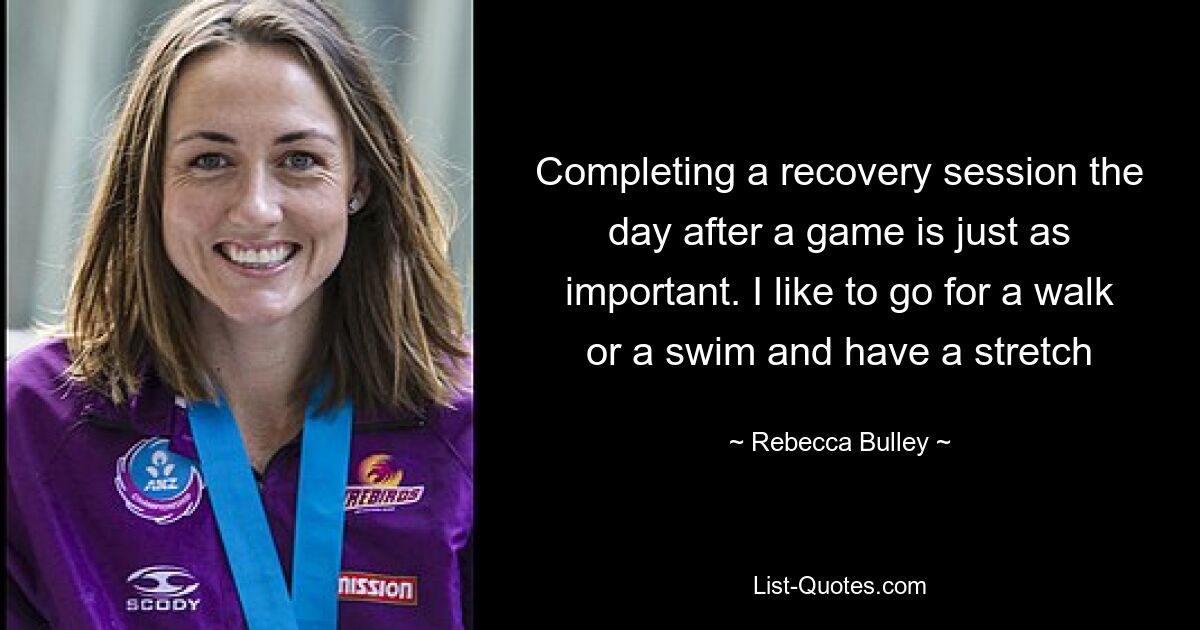 Completing a recovery session the day after a game is just as important. I like to go for a walk or a swim and have a stretch — © Rebecca Bulley