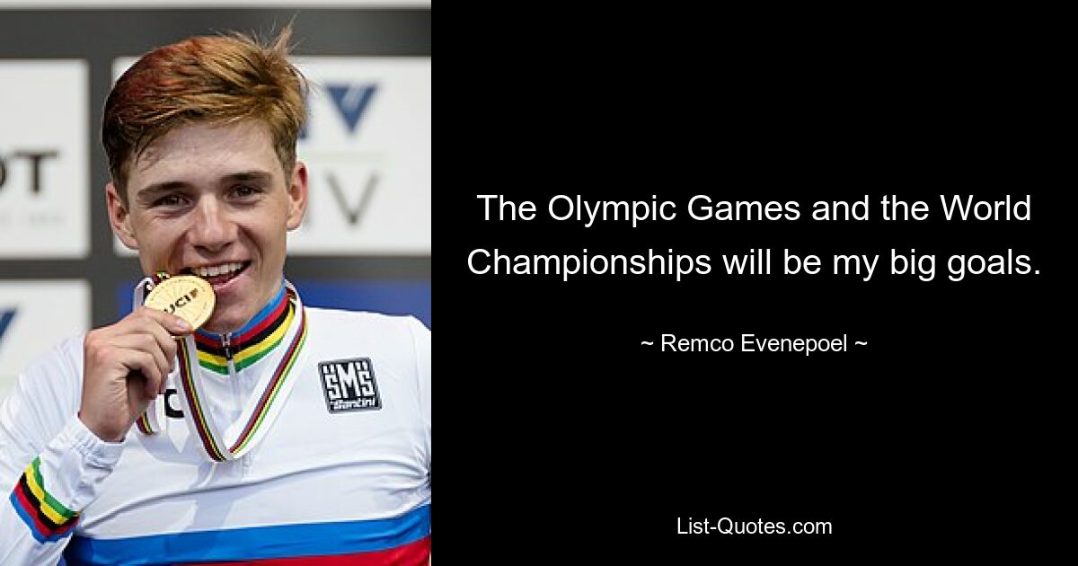 The Olympic Games and the World Championships will be my big goals. — © Remco Evenepoel