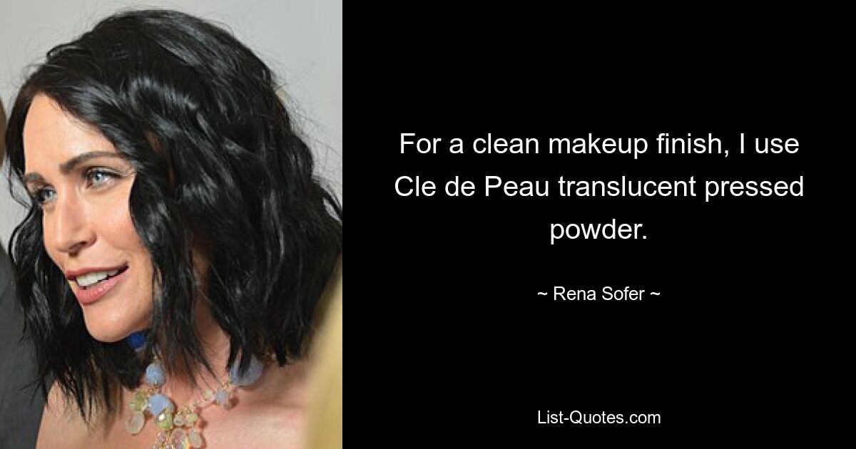 For a clean makeup finish, I use Cle de Peau translucent pressed powder. — © Rena Sofer