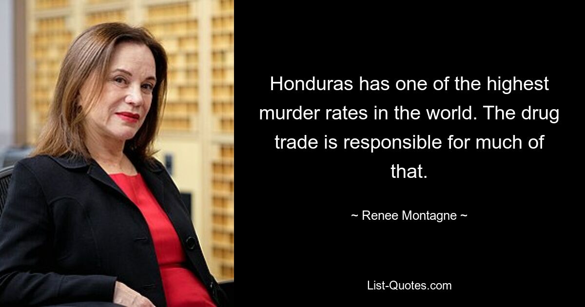 Honduras has one of the highest murder rates in the world. The drug trade is responsible for much of that. — © Renee Montagne