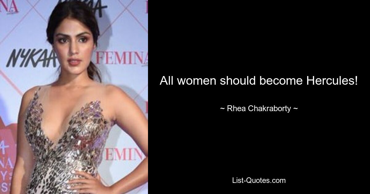 Alle Frauen sollten Herkules werden! — © Rhea Chakraborty