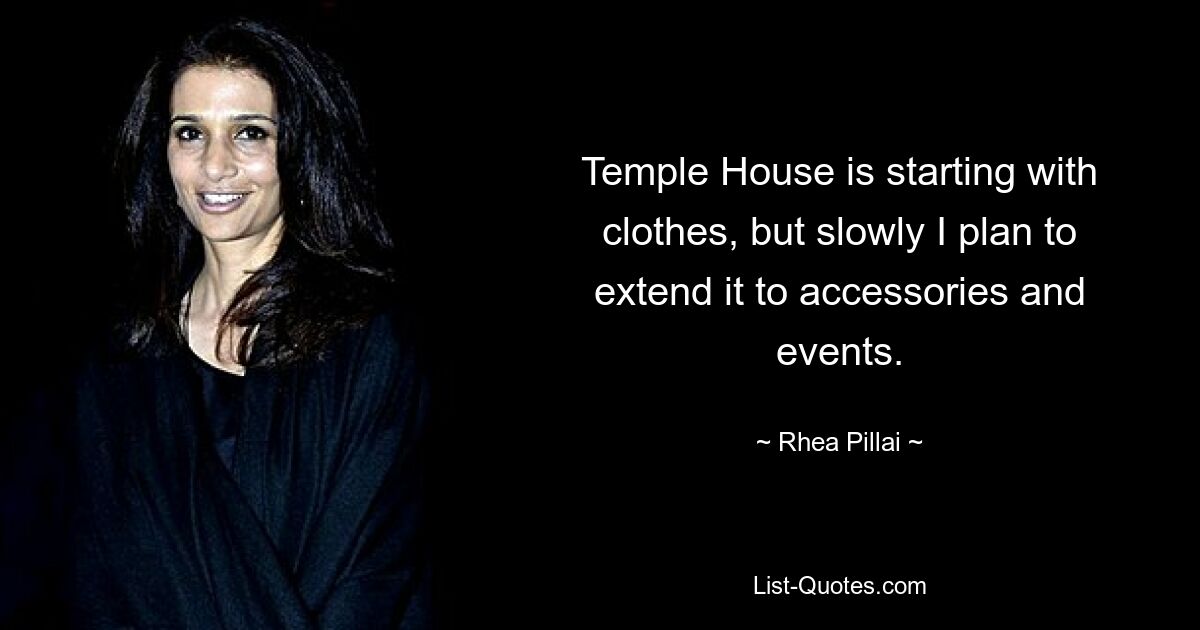 Temple House beginnt mit Kleidung, aber nach und nach plane ich, es auf Accessoires und Events auszudehnen. — © Rhea Pillai 