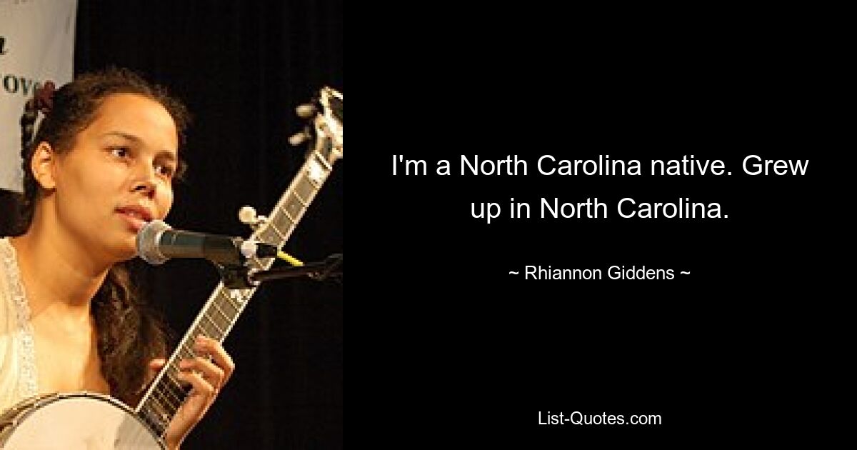 Ich komme aus North Carolina. Aufgewachsen in North Carolina. — © Rhiannon Giddens 