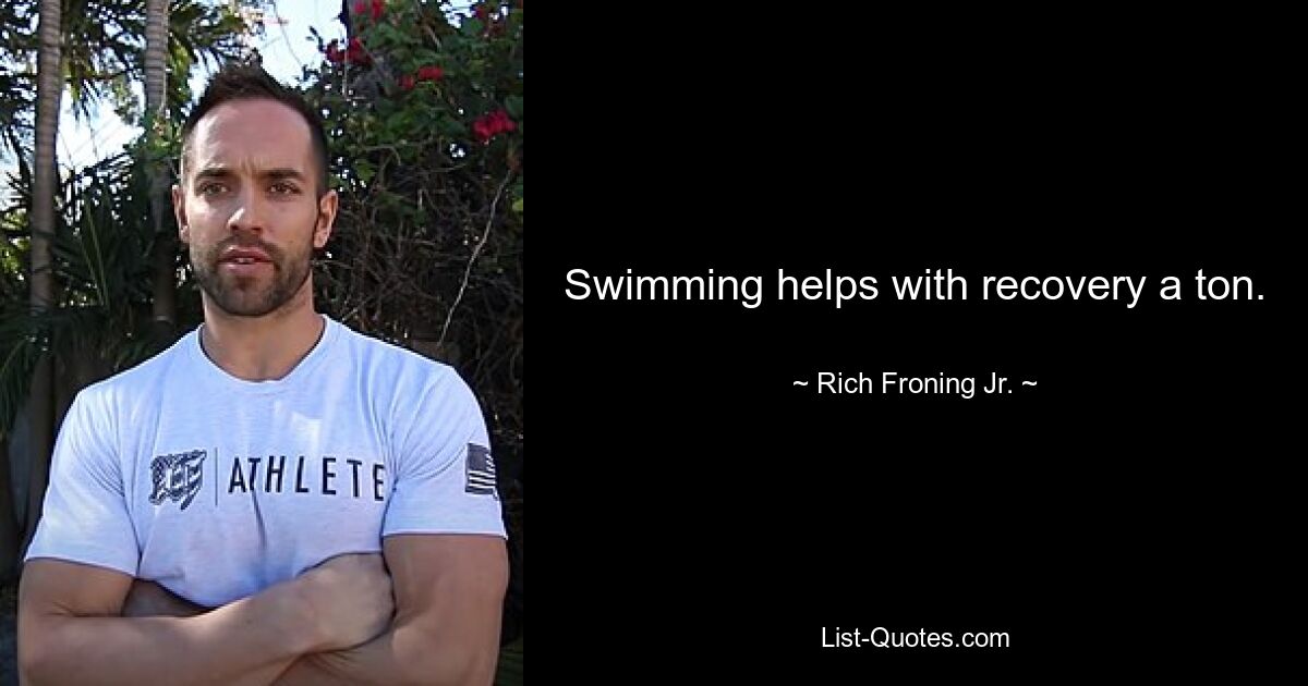 Swimming helps with recovery a ton. — © Rich Froning Jr.