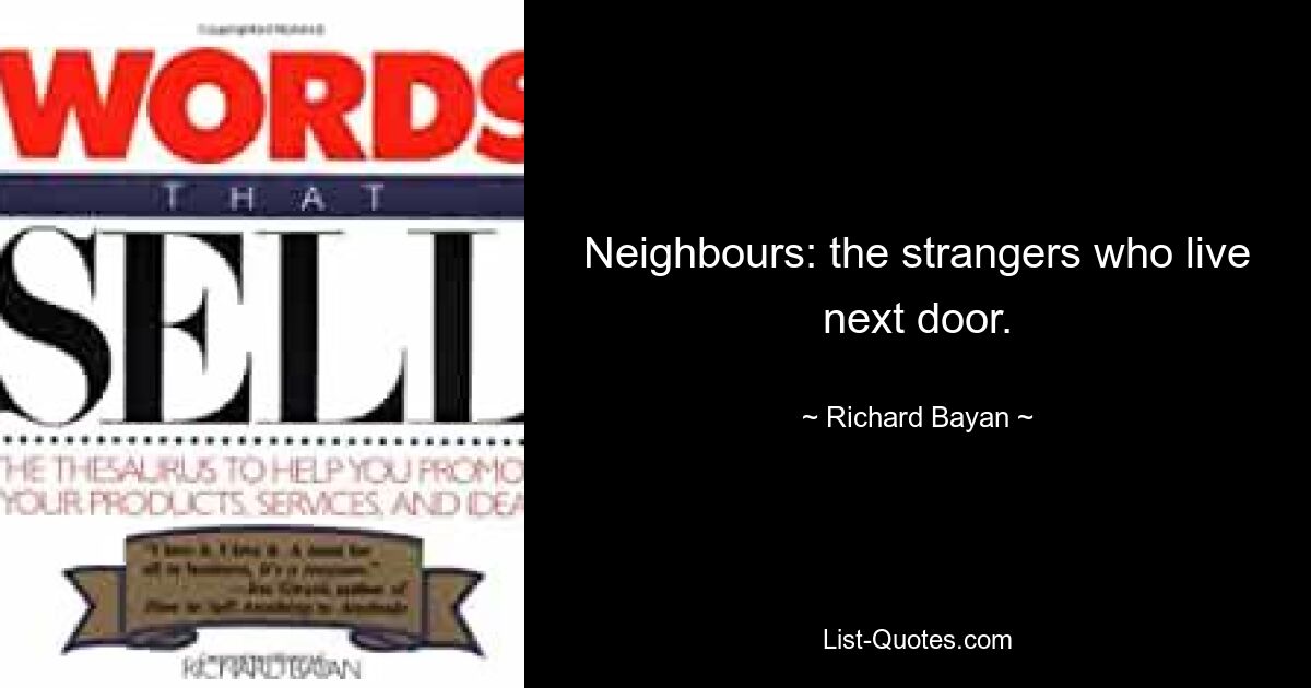 Neighbours: the strangers who live next door. — © Richard Bayan