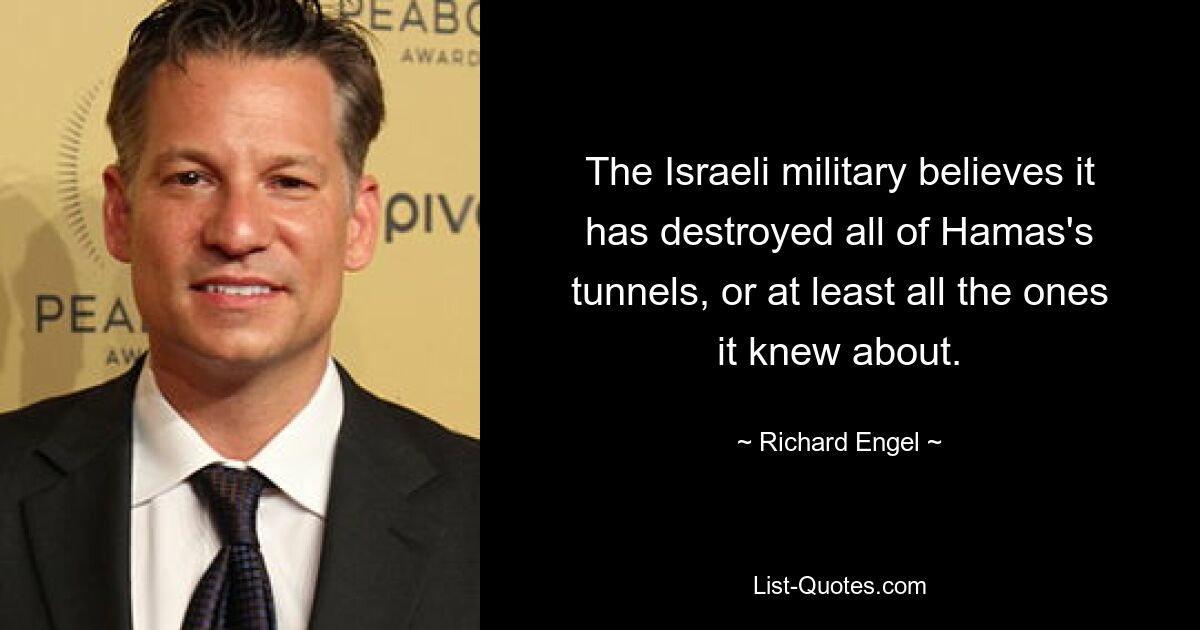 The Israeli military believes it has destroyed all of Hamas's tunnels, or at least all the ones it knew about. — © Richard Engel