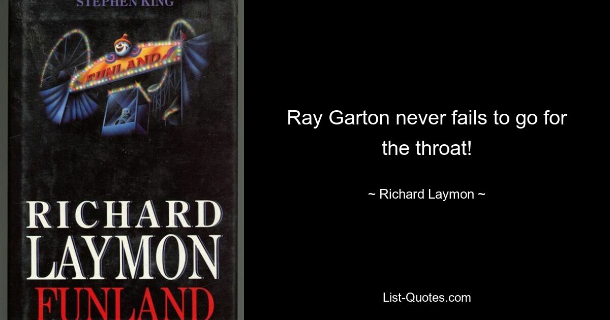 Ray Garton never fails to go for the throat! — © Richard Laymon