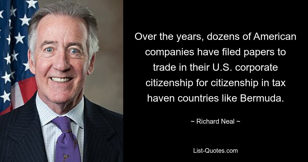 Over the years, dozens of American companies have filed papers to trade in their U.S. corporate citizenship for citizenship in tax haven countries like Bermuda. — © Richard Neal