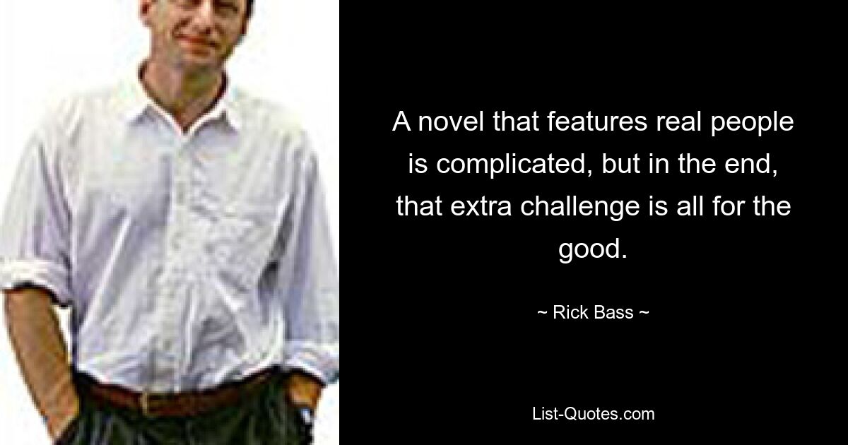 A novel that features real people is complicated, but in the end, that extra challenge is all for the good. — © Rick Bass