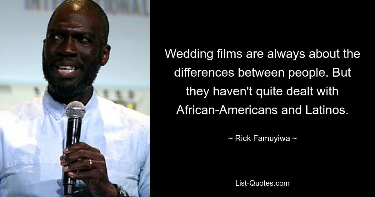 Wedding films are always about the differences between people. But they haven't quite dealt with African-Americans and Latinos. — © Rick Famuyiwa