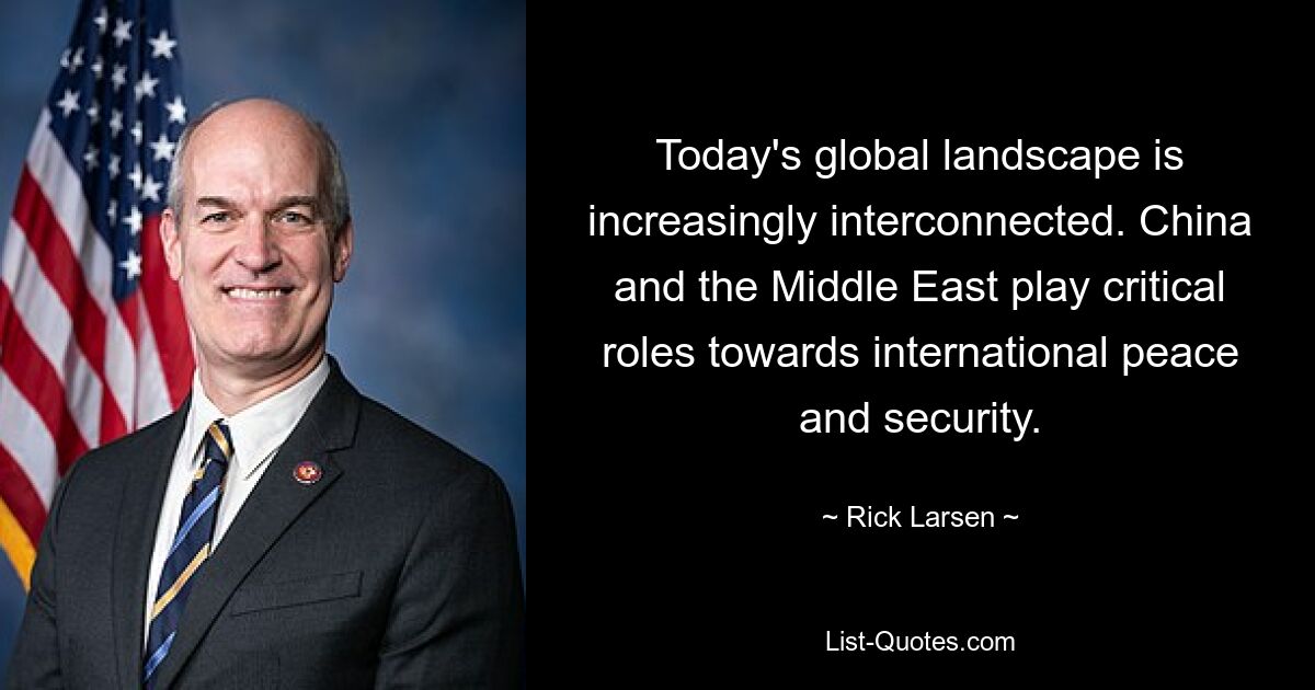 Today's global landscape is increasingly interconnected. China and the Middle East play critical roles towards international peace and security. — © Rick Larsen