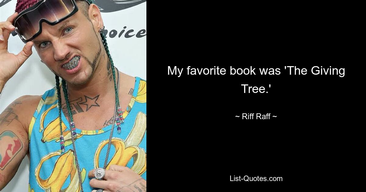 My favorite book was 'The Giving Tree.' — © Riff Raff